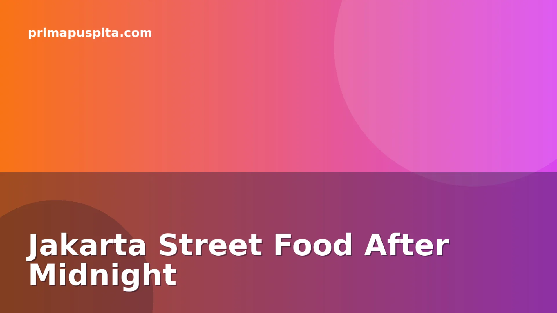 Jakarta Street Food After Midnight