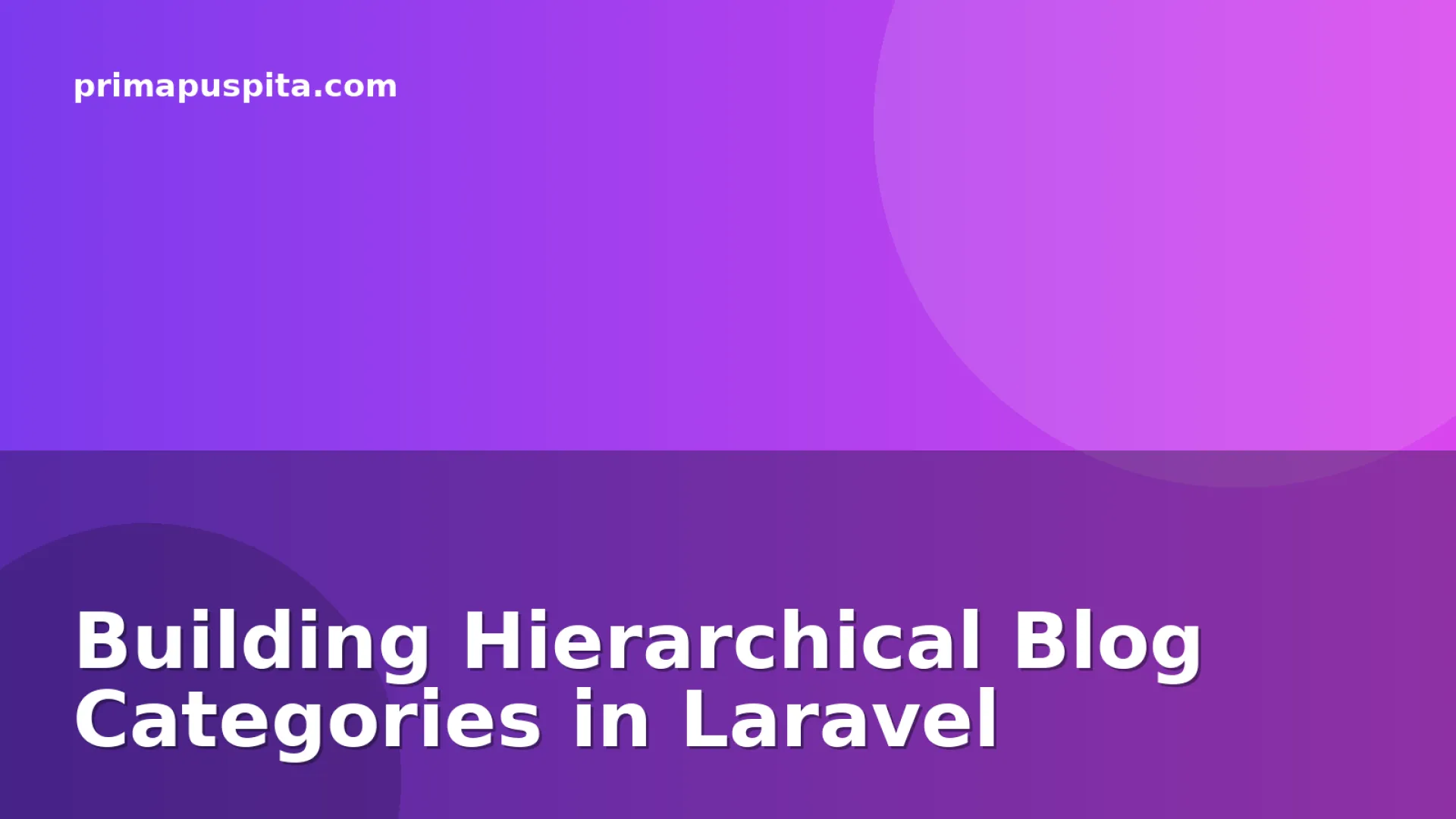 Building Hierarchical Blog Categories in Laravel