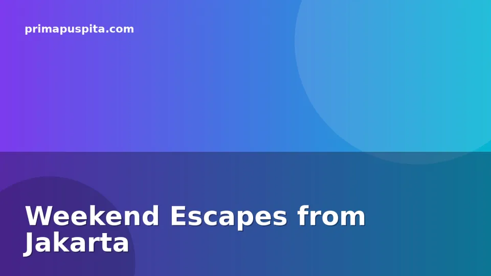 Weekend Escapes from Jakarta